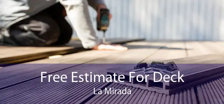 Free Estimate For Deck La Mirada