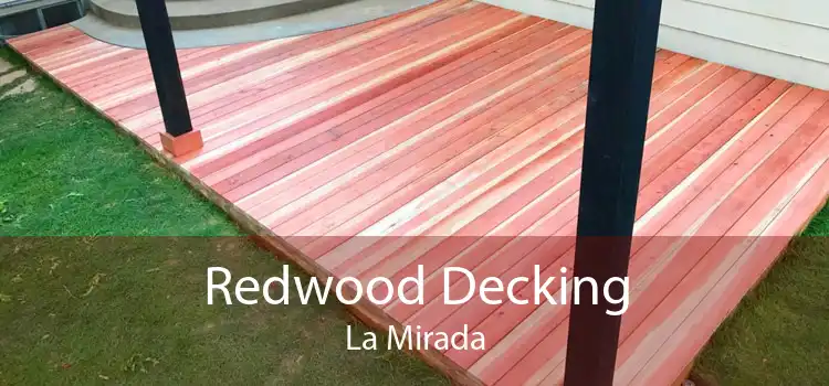 Redwood Decking La Mirada